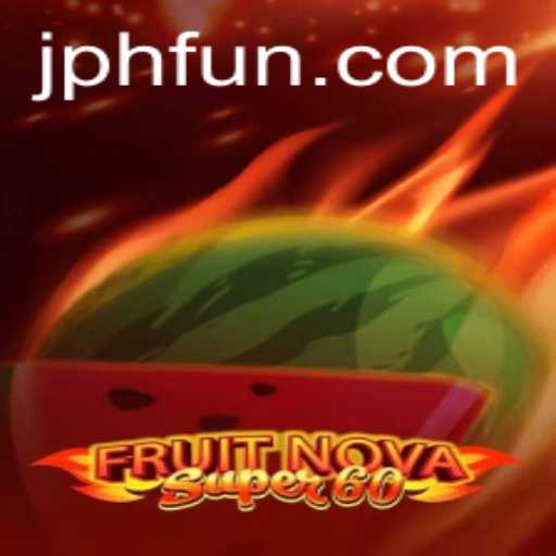 Exploring the World of FruitNovaSuper60: The Perfect Blend of Fun and Strategy